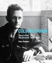 Colin McCahon: There is Only One Direction, Vol. 1 1919-1959