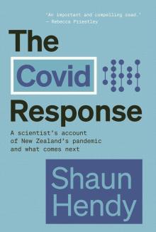 The Covid Response: A Scientist's Account of New Zealand's Pandemic and What Comes Next