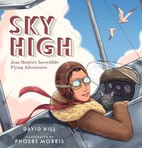 Sky High: Jean Batten’s Incredible Flying Adventures
