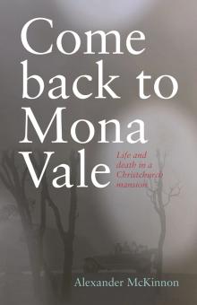 Come Back to Mona Vale: Life and Death in a Christchurch Mansion