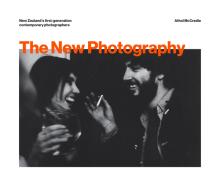 The New Photography: New Zealand’s First-generation Contemporary Photographers
