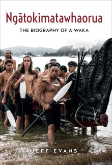 Ngātokimatawhaorua: The Biography of a Waka