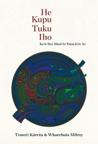 He Kupu Tuku Iho: Ko te Reo Māori te Tatau ki te Ao