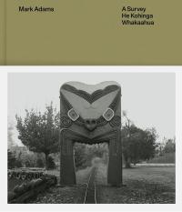 Mark Adams: A Survey – He Kohinga Whakaahua