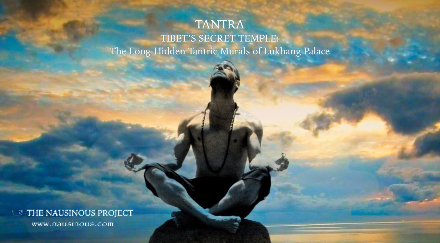 TANTRA: TIBET’S SECRET TEMPLE: The Long-Hidden Tantric Murals of Lukhang Palace