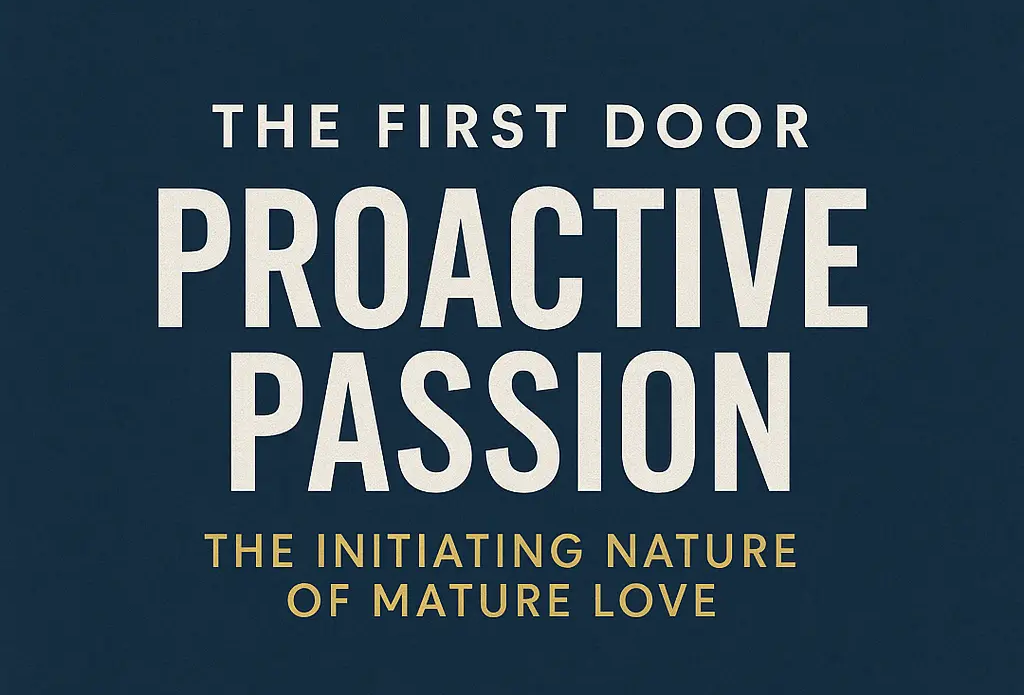 The First Door: Proactive Passion – The Initiating Nature of Mature Love