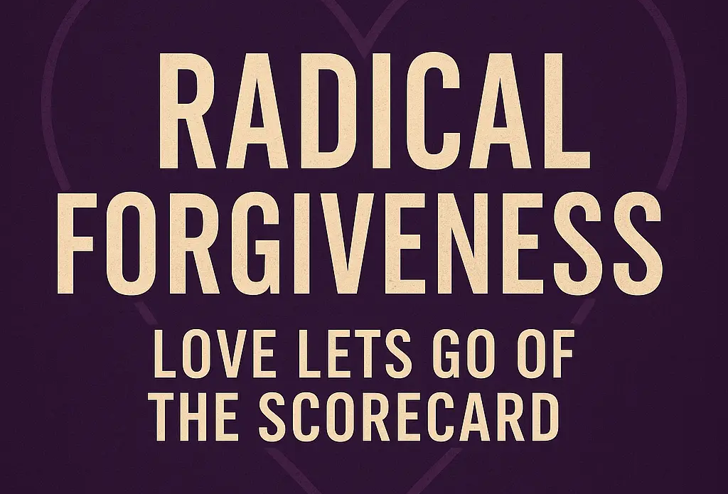 Door 3: Radical Forgiveness – Love Lets Go of the Scorecard
