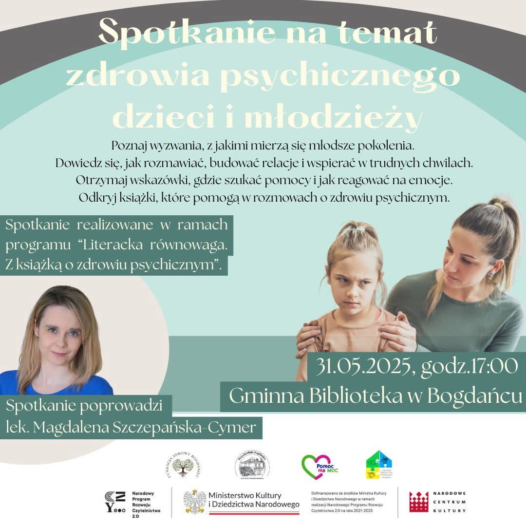 Plakat zachęcający do udziału w spotkaniu dotyczącym zdrowia psychicznego dzieci i młodzieży, które odbędzie się w Gminnej Bibliotece w Bogdańcu 31.05.2025 r. o godz. 17. Spotkanie poprowadzi lek. Magdalena Szczepańska-Cymer.