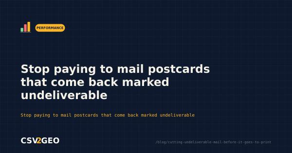 Stop paying to mail postcards that come back marked undeliverable