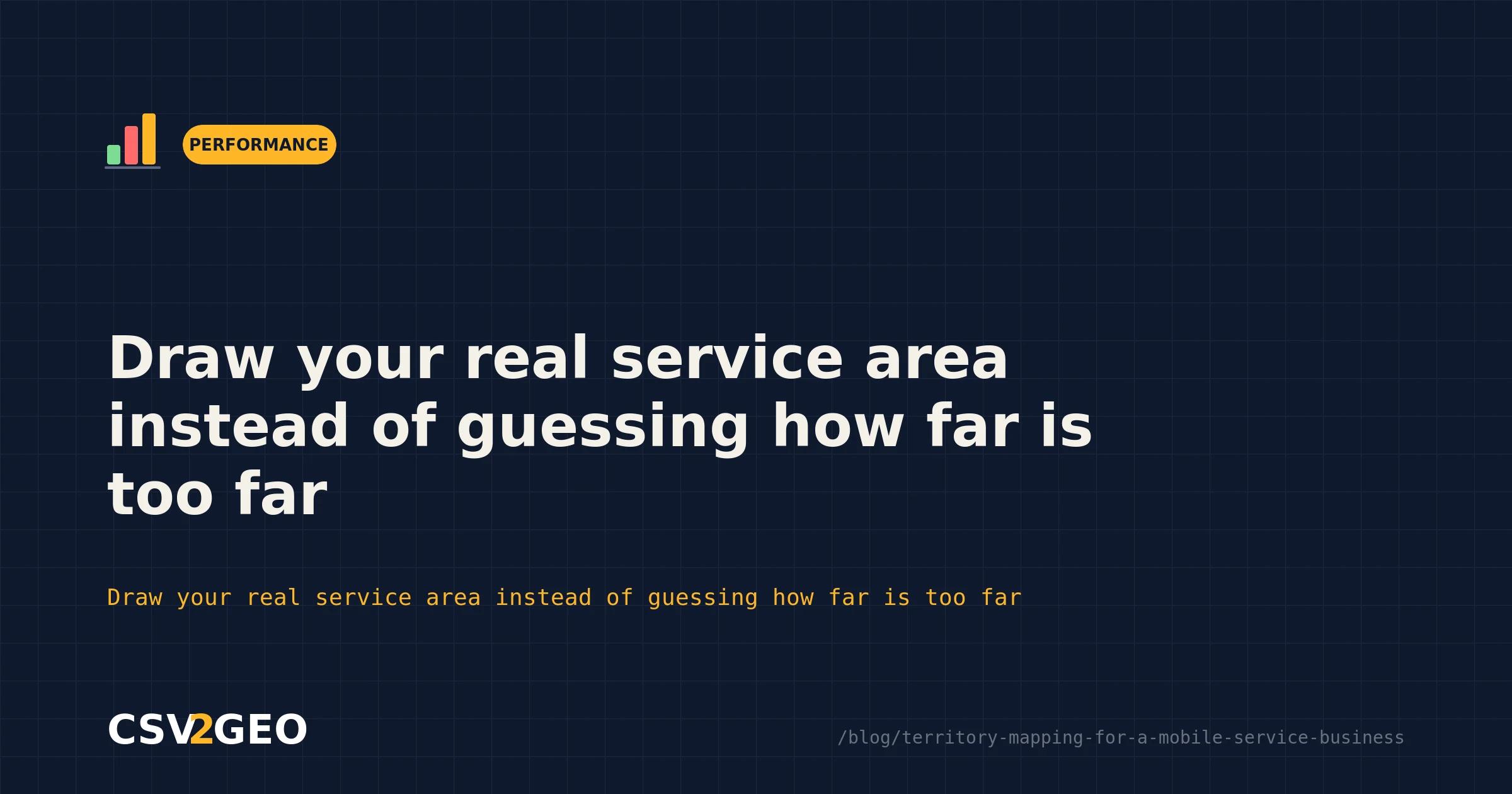 Draw your real service area instead of guessing how far is too far