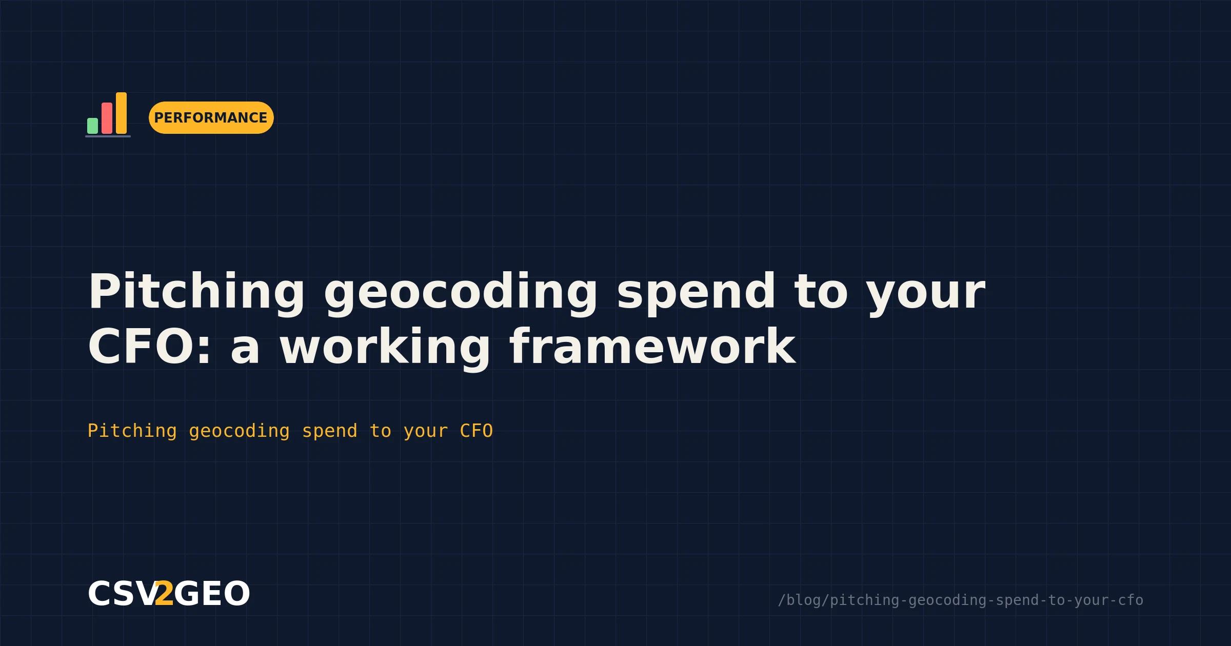 Pitching geocoding spend to your CFO: a working framework
