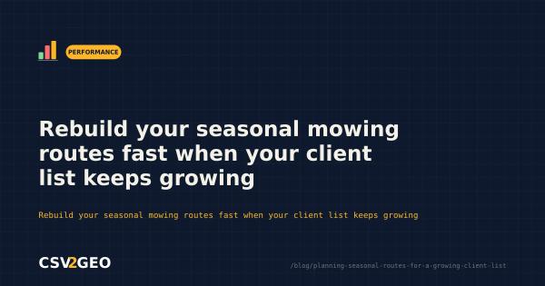 Rebuild your seasonal mowing routes fast when your client list keeps growing
