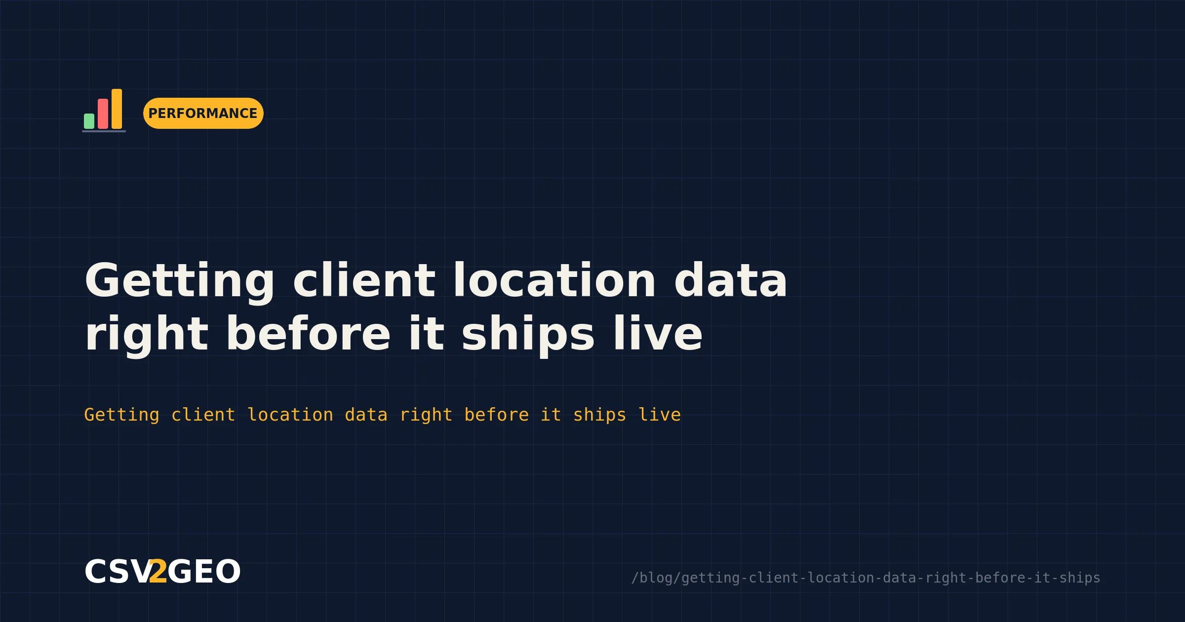 Getting client location data right before it ships live