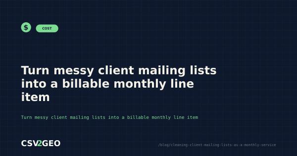 Turn messy client mailing lists into a billable monthly line item