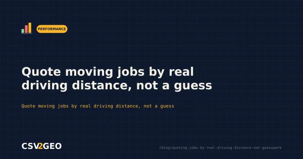 Quote moving jobs by real driving distance, not a guess