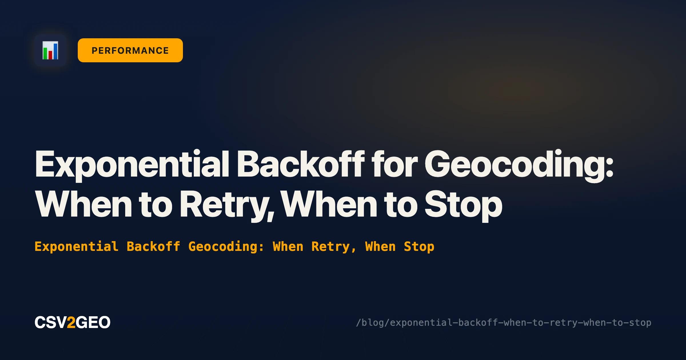 Exponential Backoff for Geocoding: When to Retry, When to Stop