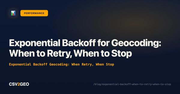 Exponential Backoff for Geocoding: When to Retry, When to Stop