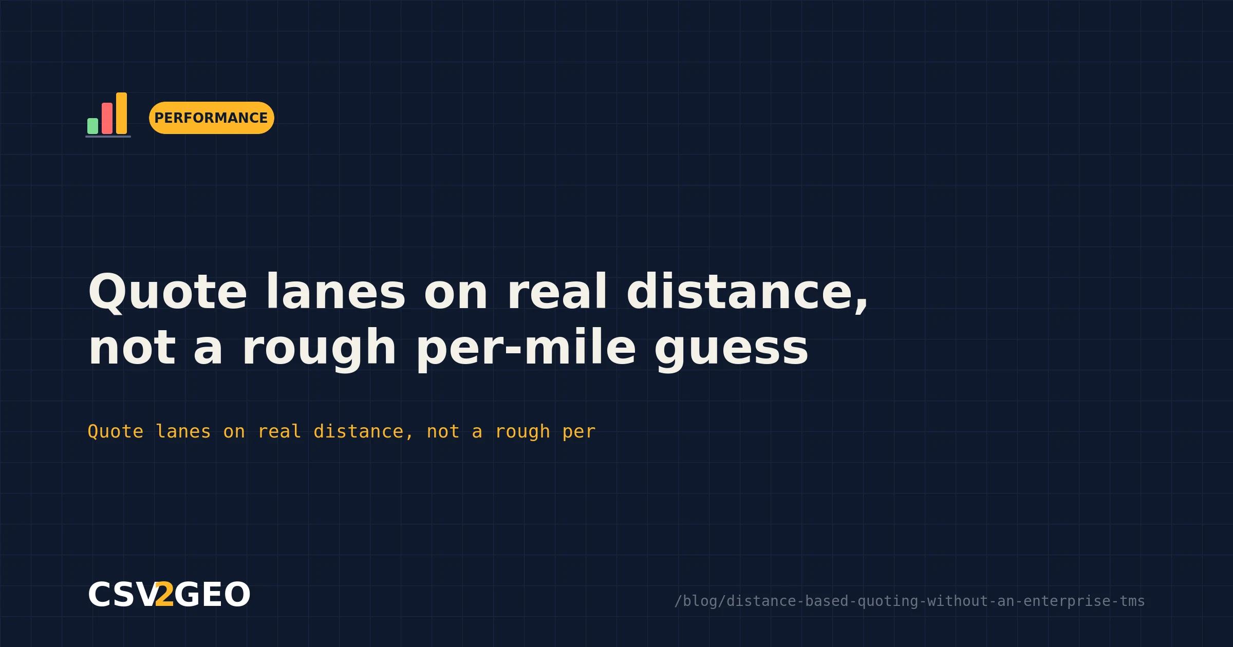 Quote lanes on real distance, not a rough per-mile guess