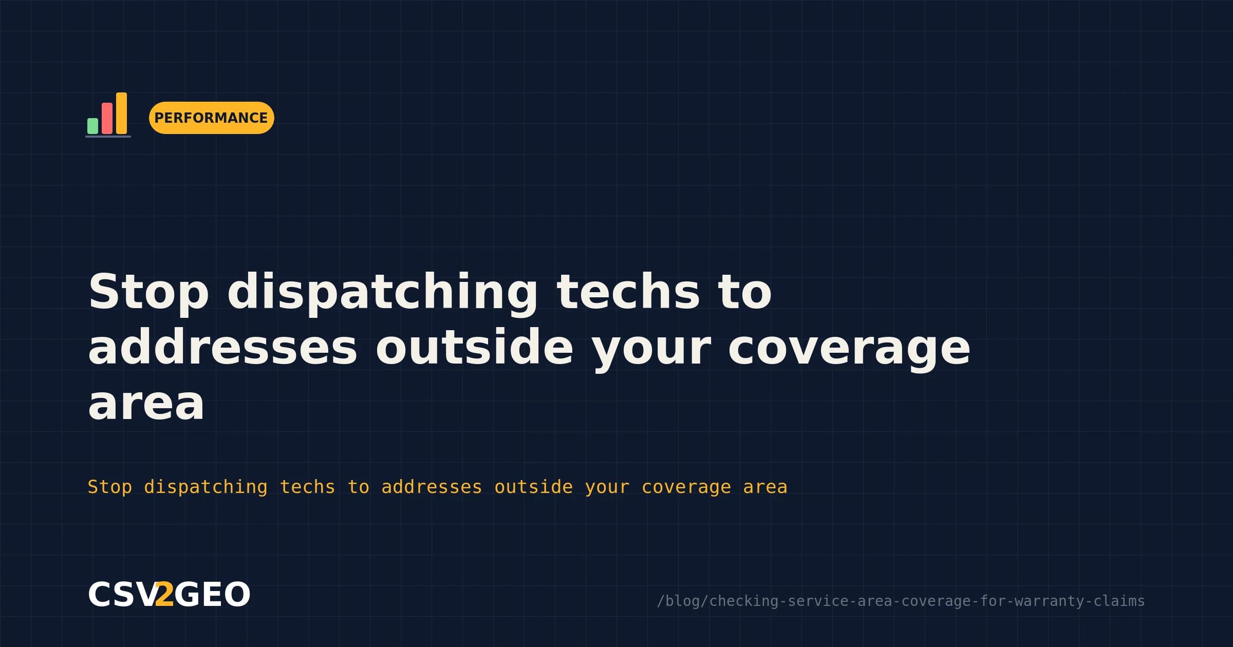 Stop dispatching techs to addresses outside your coverage area