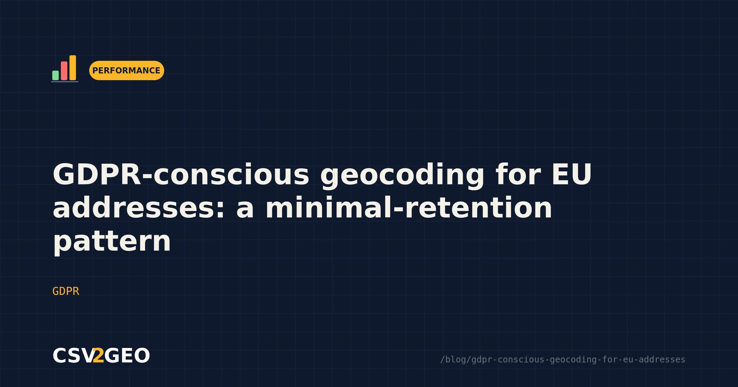 GDPR-conscious geocoding for EU addresses: a minimal-retention pattern