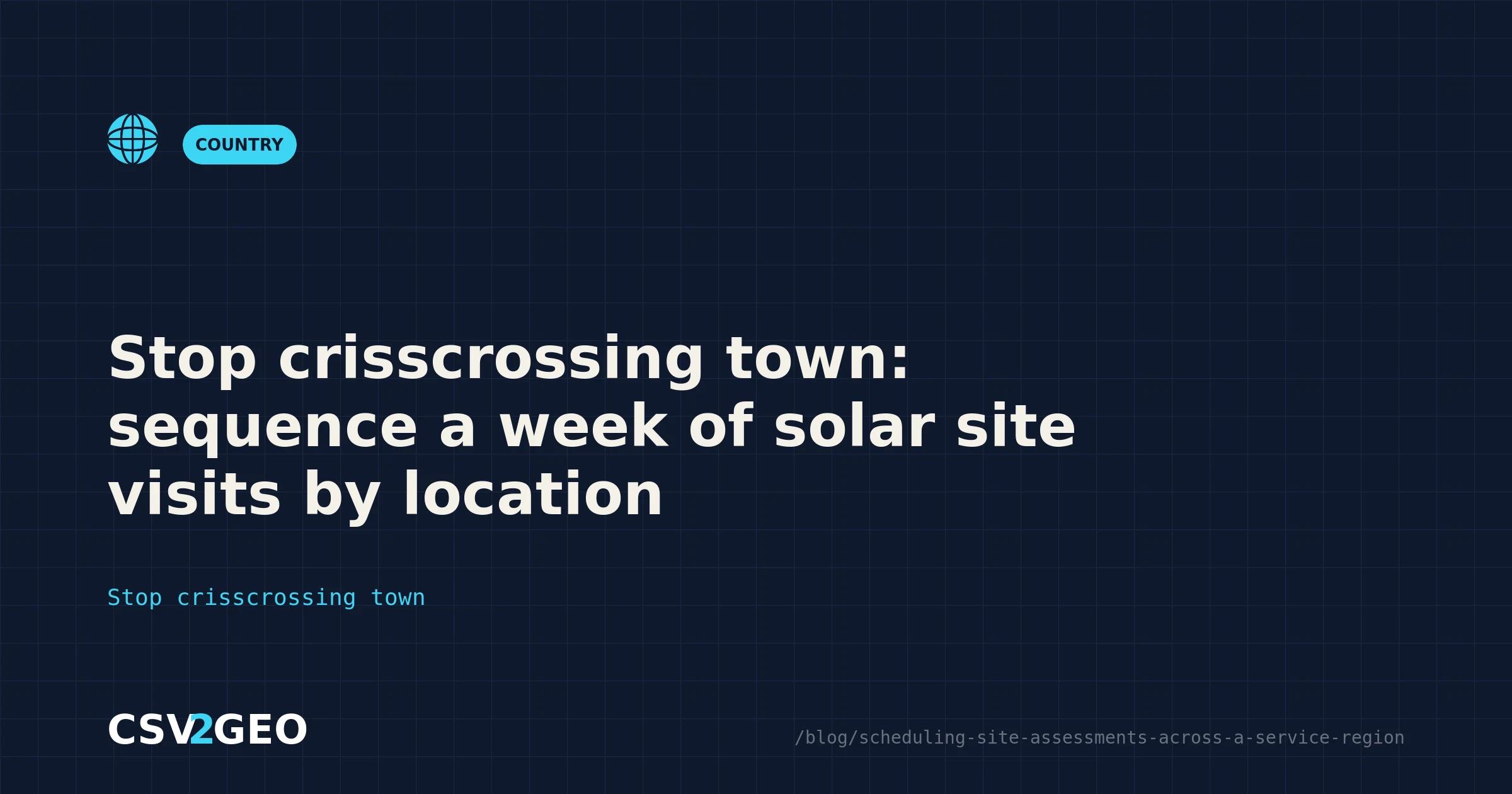 Stop crisscrossing town: sequence a week of solar site visits by location