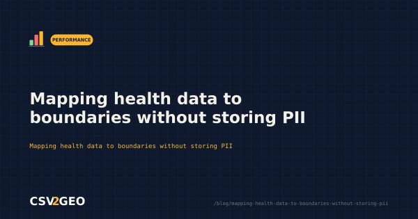 Mapping health data to boundaries without storing PII