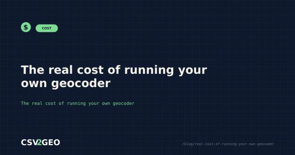 The real cost of running your own geocoder
