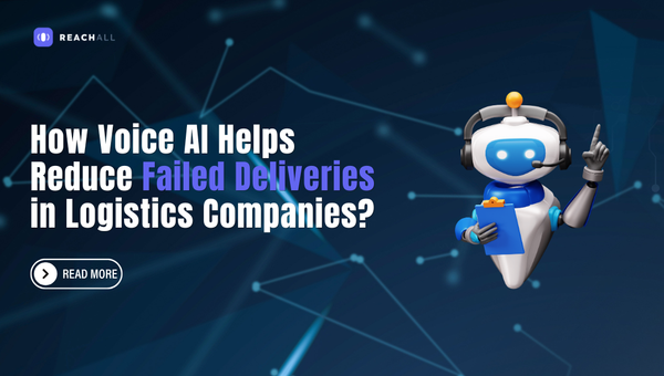 How Voice AI Helps Reduce Failed Deliveries in Logistics Companies?
