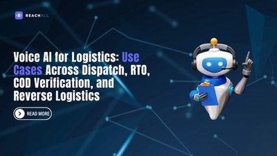 Voice AI for Logistics: Use Cases Across Dispatch, RTO, COD Verification, and Reverse Logistics