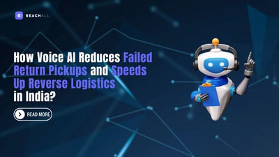 How Voice AI Reduces Failed Return Pickups and Speeds Up Reverse Logistics in India?
