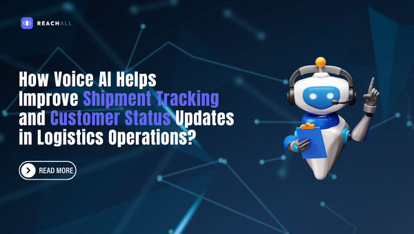 How Voice AI Helps Improve Shipment Tracking and Customer Status Updates in Logistics Operations?
