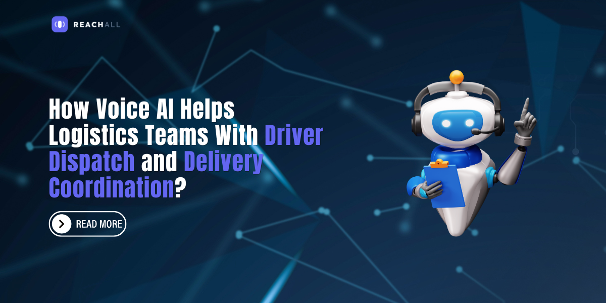 How Voice AI Helps Logistics Teams With Driver Dispatch and Delivery Coordination?