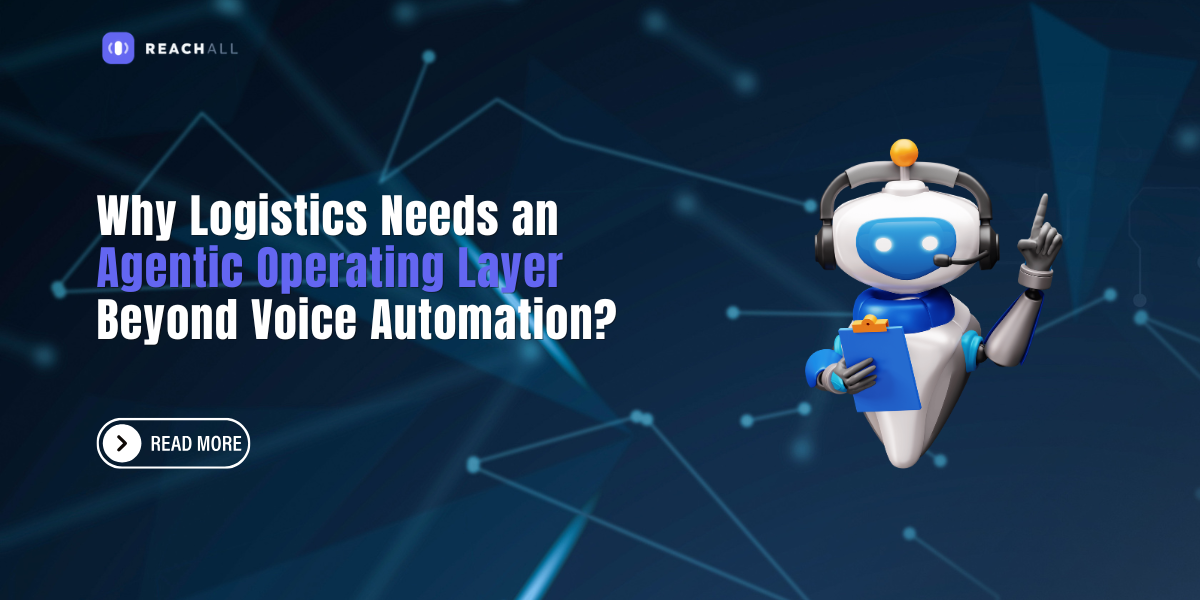 Why Logistics Needs an Agentic Operating Layer Beyond Voice Automation?