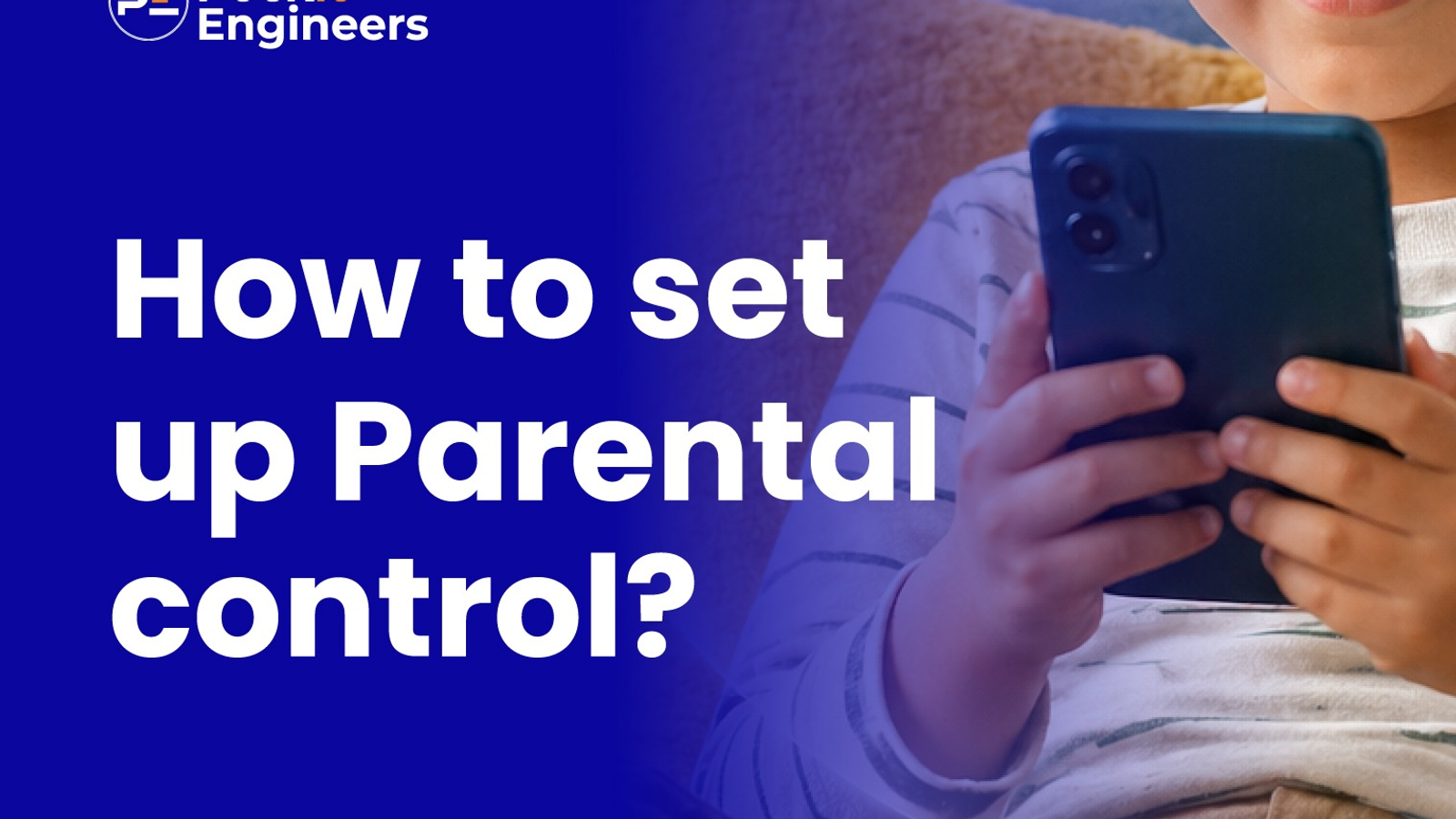 How to Set Up Parental Controls on Any Device | Pockit Engineers Mumbai