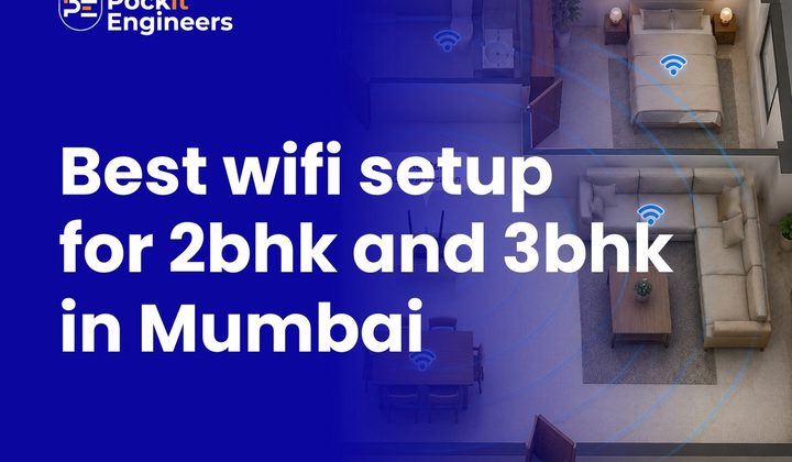 Best WiFi Setup for 2BHK and 3BHK Mumbai Homes | Pockit Engineers