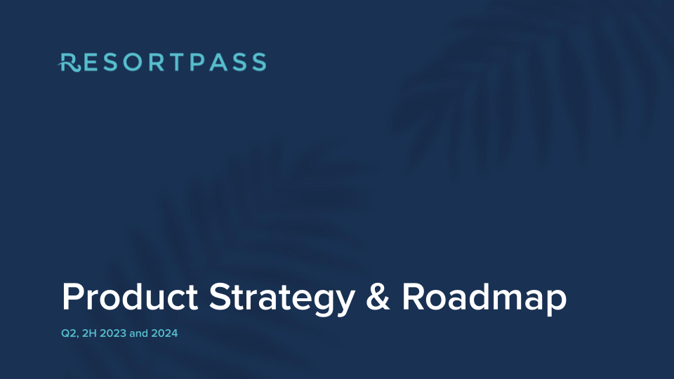 Product Strategy and Roadmap 2023-24 at ResortPass slide 1