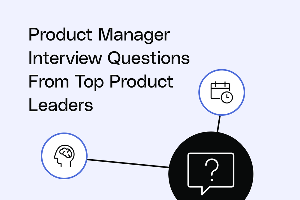 7 Product Manager Interview Questions From Top Product Leaders