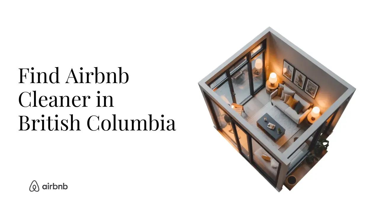 How to Find Reliable and Affordable Airbnb Cleaners in British Columbia - STR Specialist