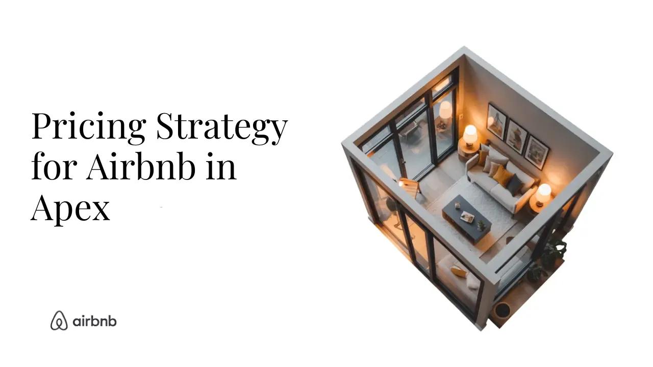 How to Set the Perfect Price for Your Airbnb in Apex - STR Specialist