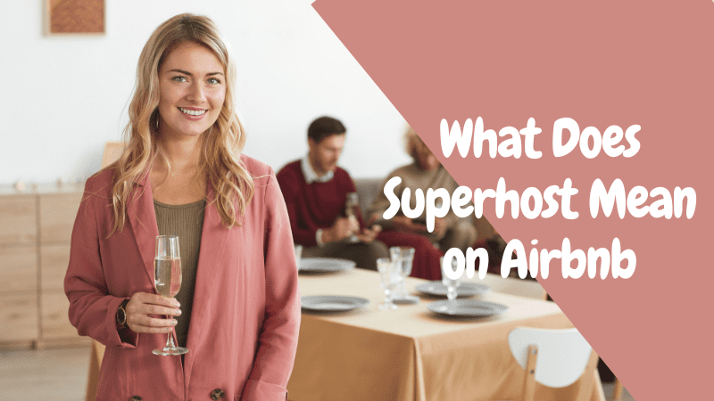 What Does Superhost Mean on Airbnb Benefits and Tips