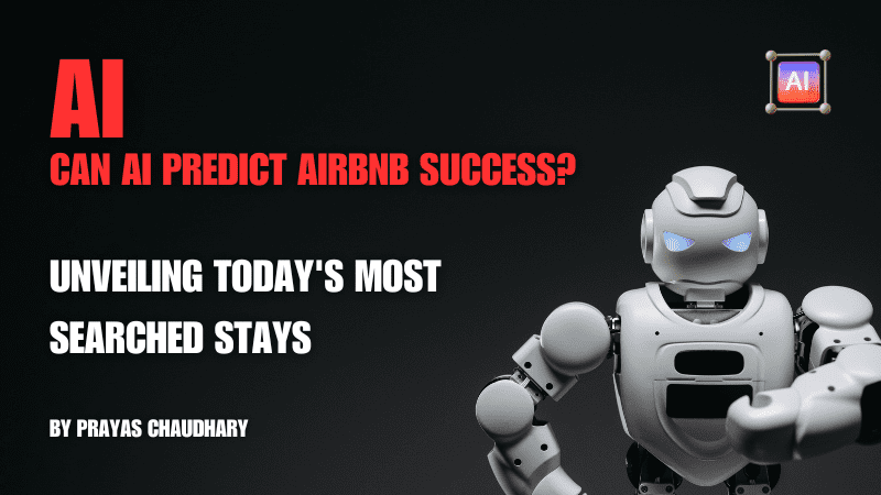 Can AI Predict Airbnb Success Unveiling Todays Most Searched Stays
