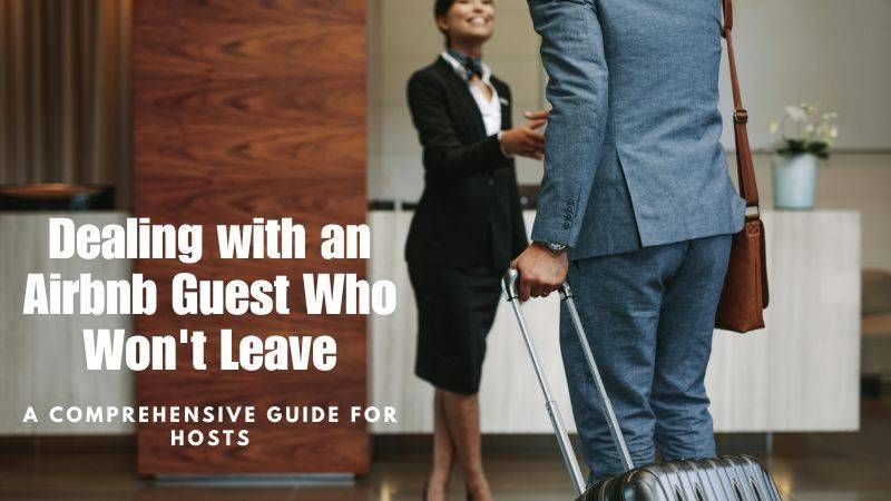 Dealing with an Airbnb Guest Who Wont Leave A Comprehensive Guide for Hosts