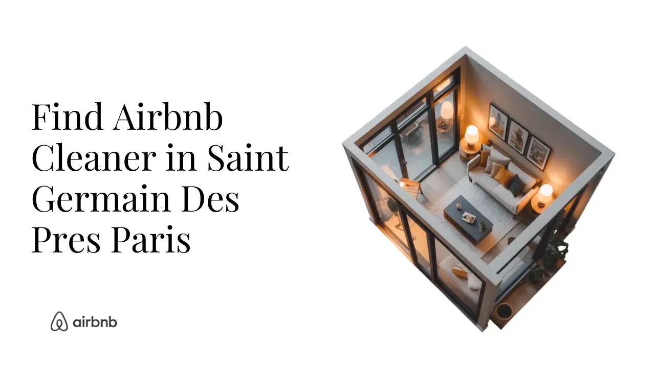 How to Find Reliable and Affordable Airbnb Cleaners in Saint-Germain-des-Prés, Paris - STR Specialist