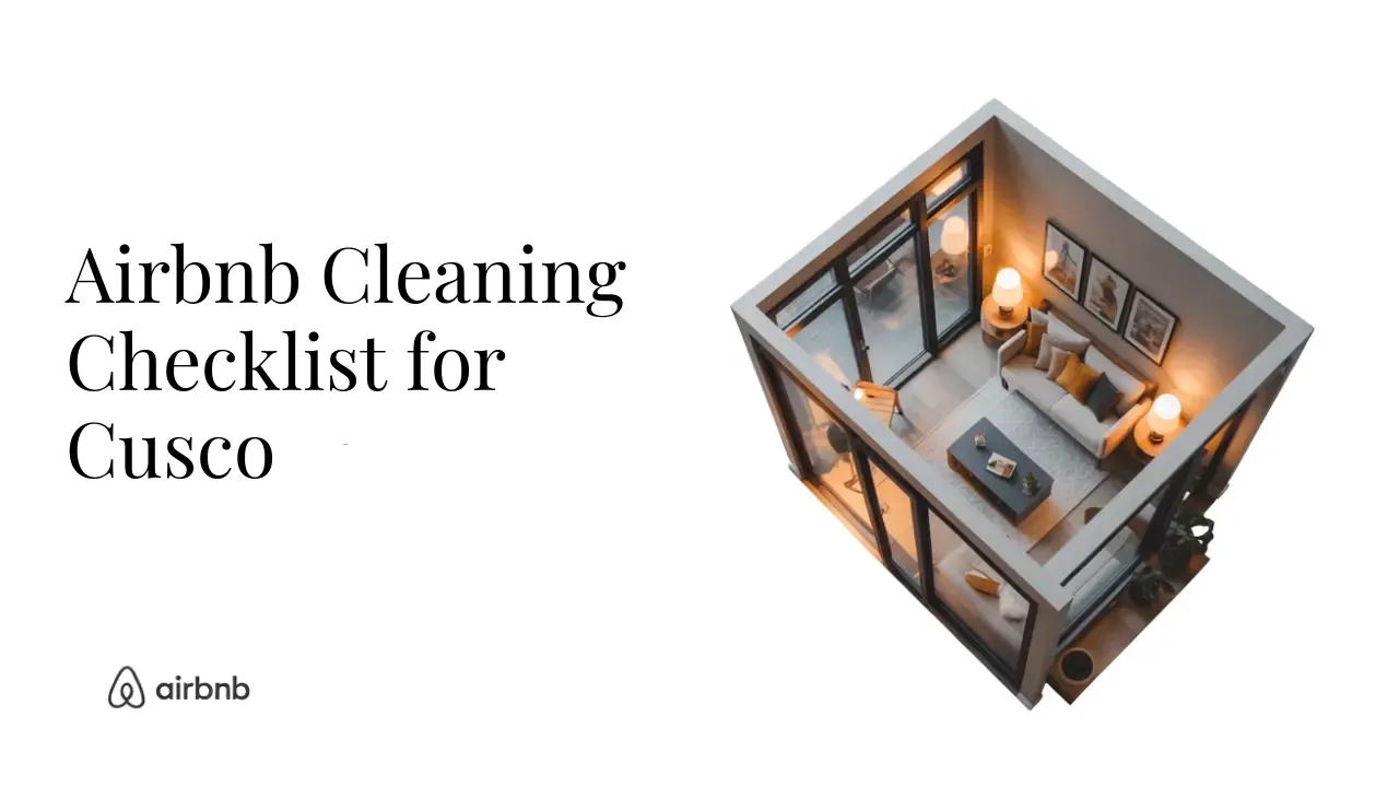 The Ultimate Airbnb Cleaning Checklist for House in Cusco - STR Specialist
