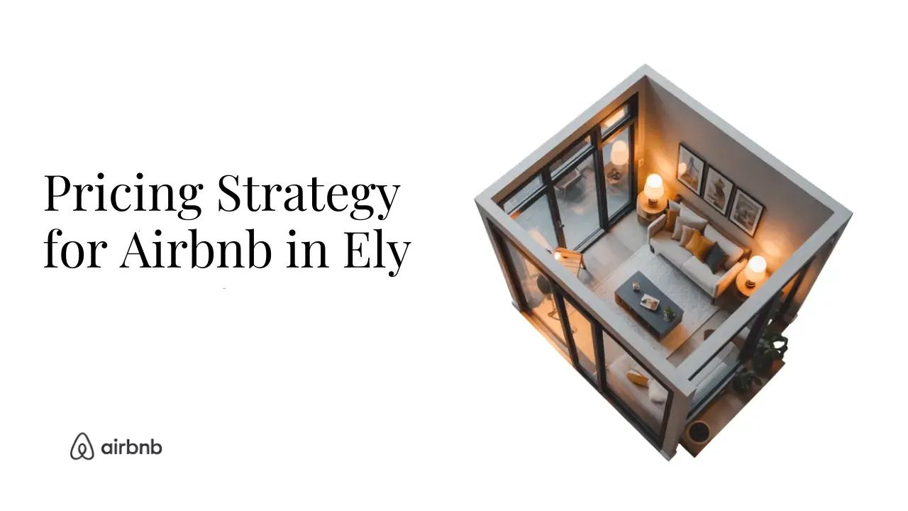 How to Set the Perfect Price for Your Airbnb in Ely - STR Specialist