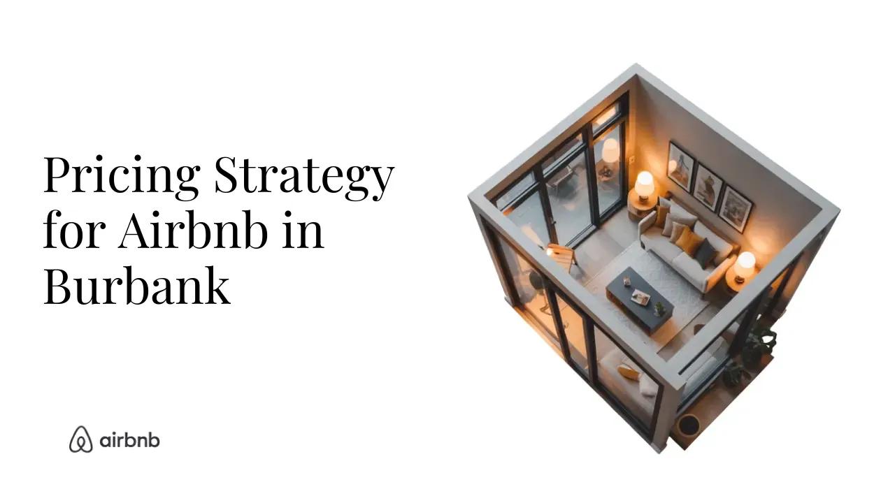 How to Set the Perfect Price for Your Airbnb in Burbank - STR Specialist