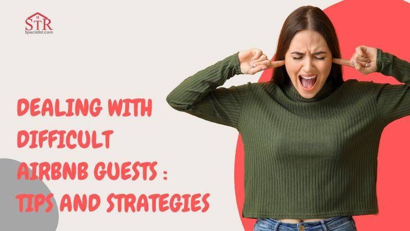 Mastering the Art of Dealing with Difficult Airbnb Guests Tips and Strategies
