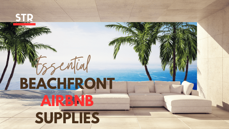 Essential Beachfront Airbnb Supplies Your Ultimate 8 Item Checklist