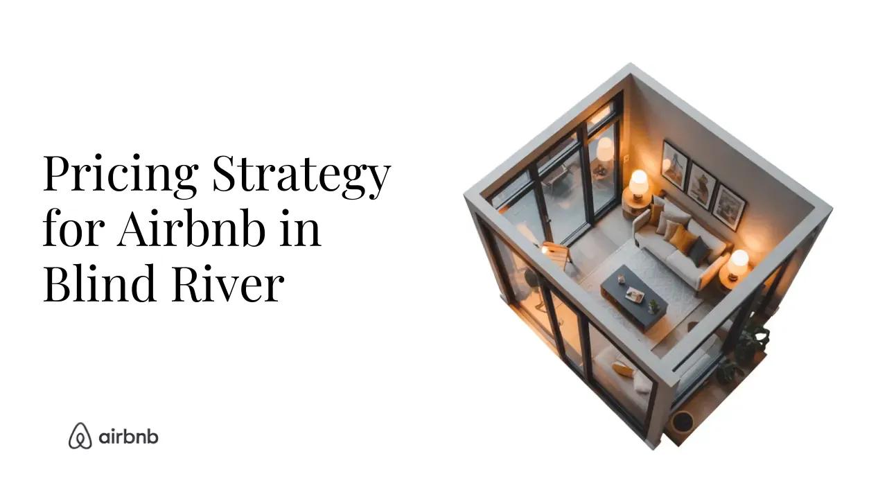 How to Set the Perfect Price for Your Airbnb in Blind River | Hosting Secrets - STR Specialist
