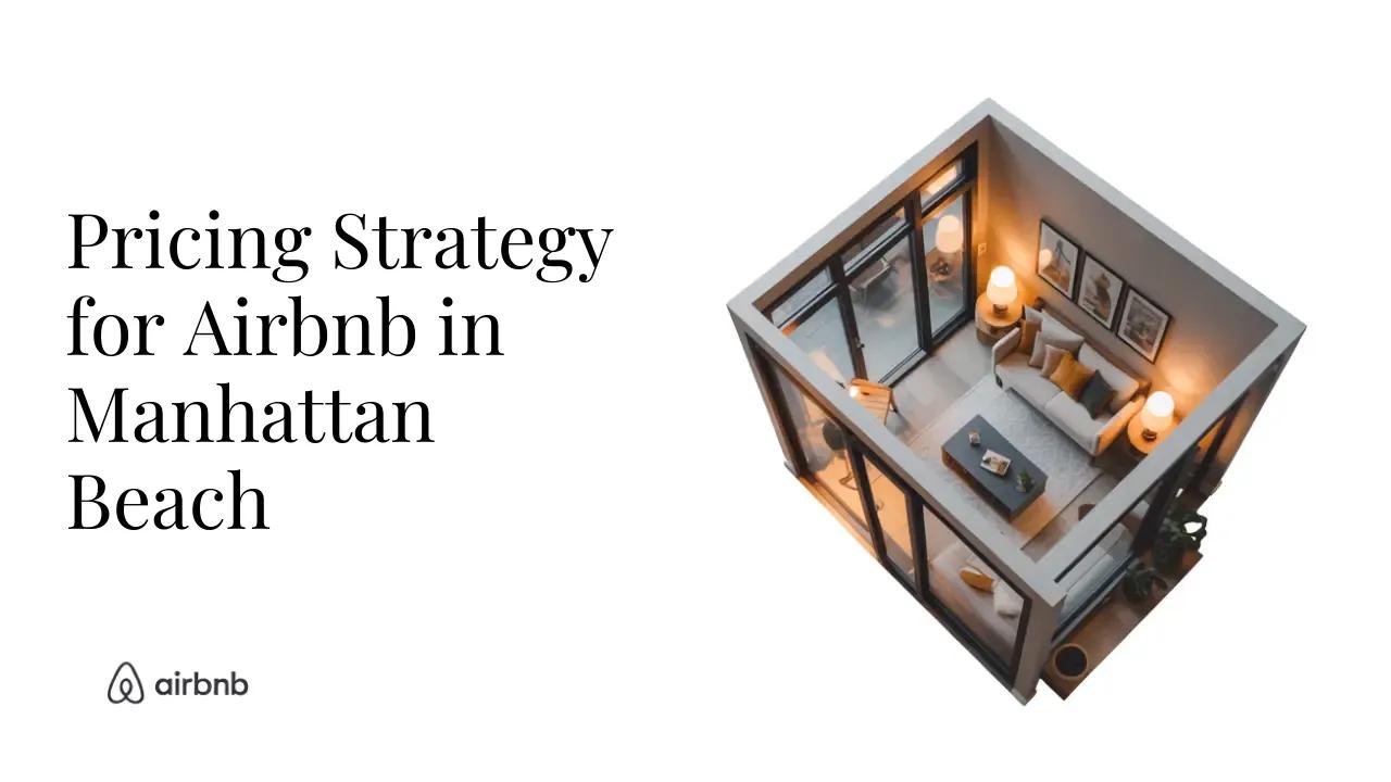 How to Set the Perfect Price for Your Airbnb in Manhattan Beach - STR Specialist
